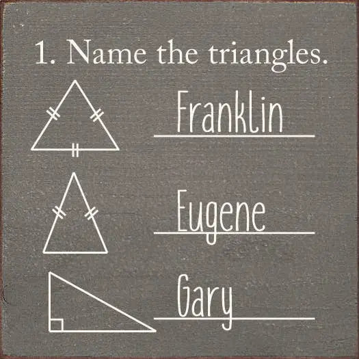 1. Name The Triangles. Franklin, Eugene, Gary. Sawdust City