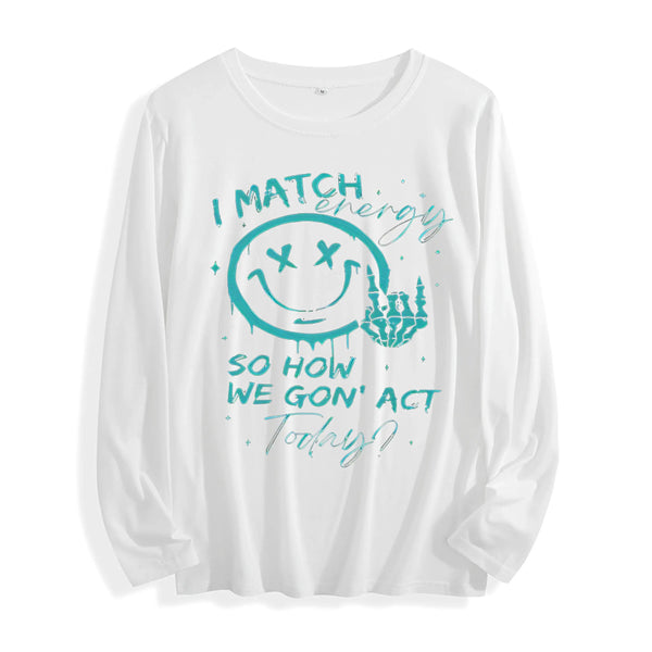 100% Cotton "I Match Energy Smiley Face Graphic" Long - Sleeve T - Shirt, Multi - Colors GreatEagleInc