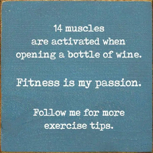 Wooden sign in blue with white text, humorously linking wine opening and fitness, perfect for home decor or wine lovers.
