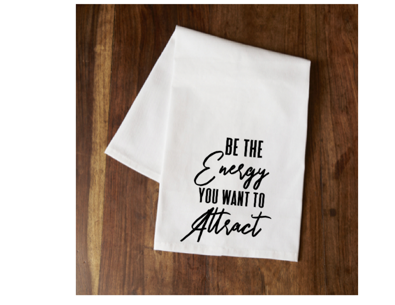 "Be The Energy You Want to Attract" Tea Towel - Kitchen | Home & Garden, Kitchen
