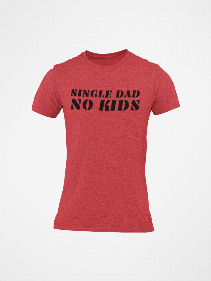 Red crewneck tee with 'SINGLE DAD NO KIDS' front graphic