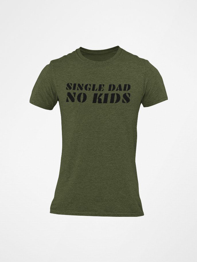 Olive green fitted crewneck short-sleeve T-shirt with 'SINGLE DAD NO KIDS' front print