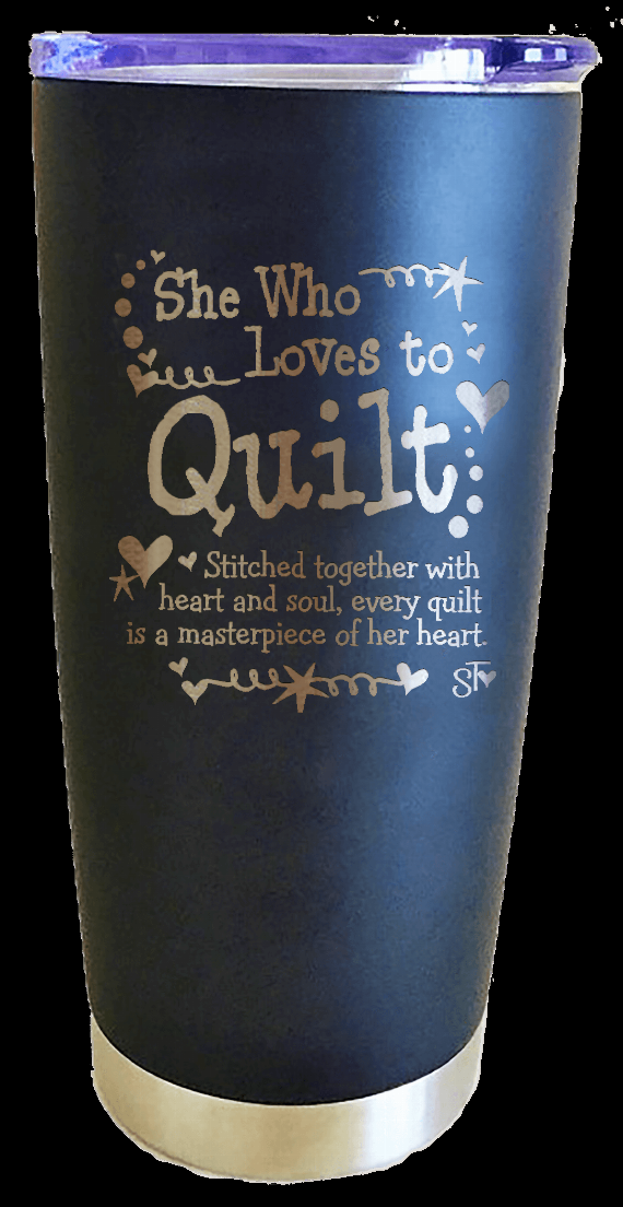 Quilt-themed premium tumbler with 'She Who Loves to Quilt' printed quote