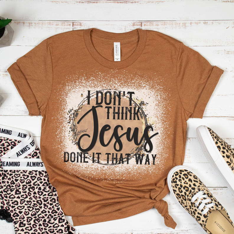 Brown crew-neck T-shirt with large front 'I DON'T THINK Jesus...' graphic