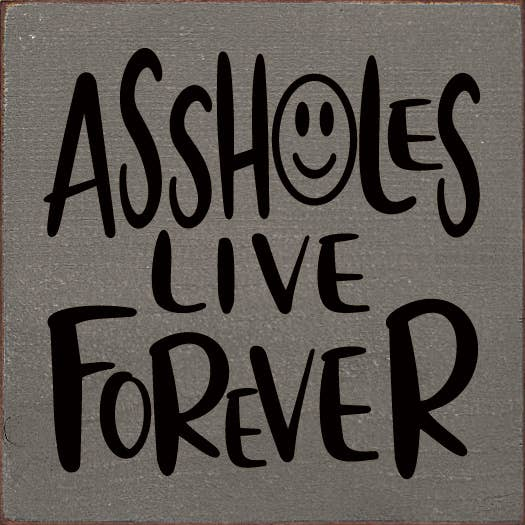 Assholes Live Forever - Home Decor