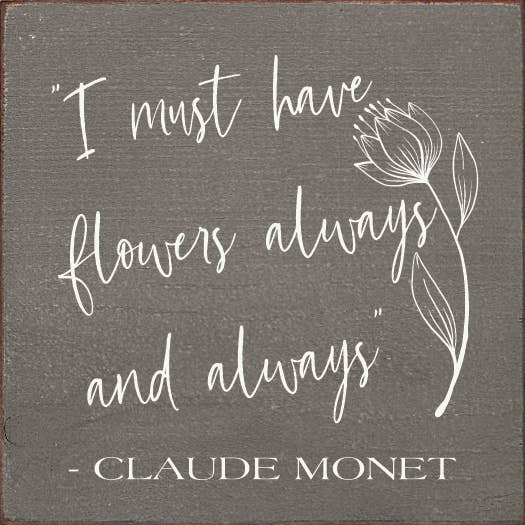"I Must Have Flowers Always and Always" - Claude Monet - Home Decor | 15-Days, Home & Garden, Home Decor