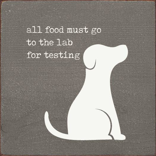 All Food Must Go To The Lab For Testing - Home Decor