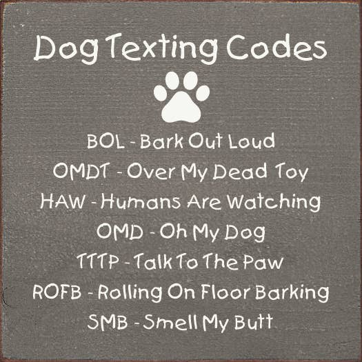 Dog Texting Codes: BOL - Bark Out Loud... - Home Decor