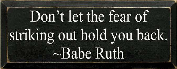 Don't Let the Fear - Babe Ruth Wood Sign - Home Decor