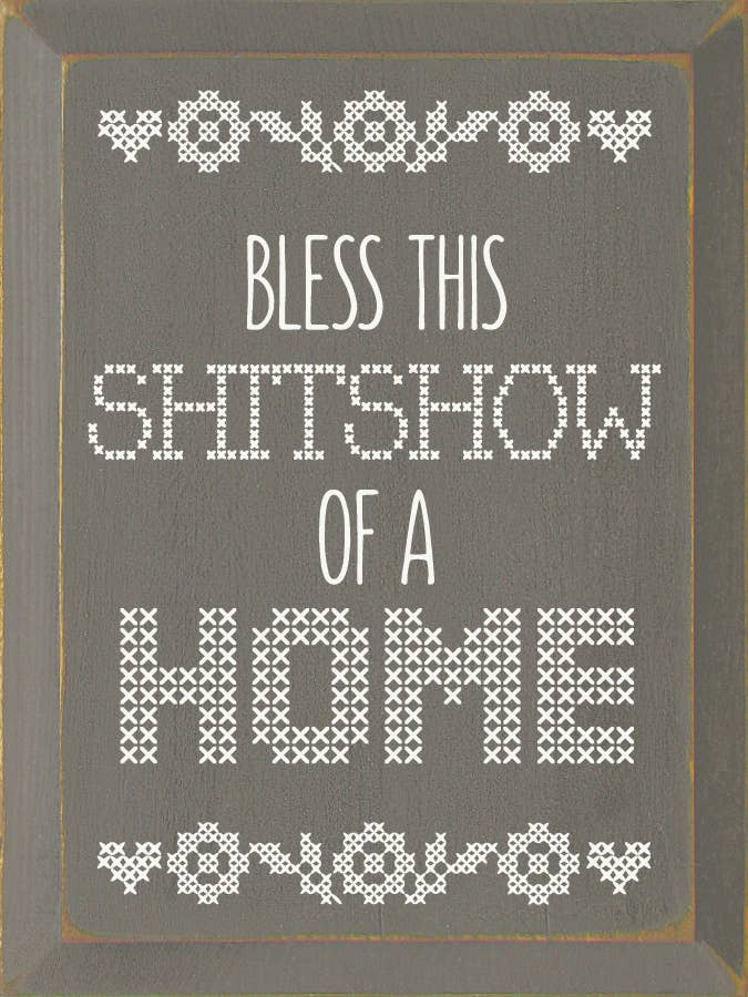 Bless This Shitshow Of A Home - Home Decor