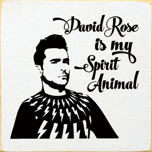 Wood sign with black David Rose portrait and quote 'is my Spirit Animal'