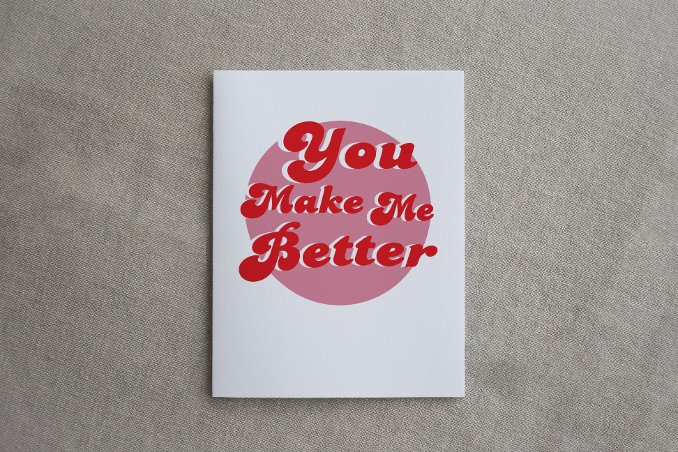 White greeting card with red "You Make Me Better" logo text