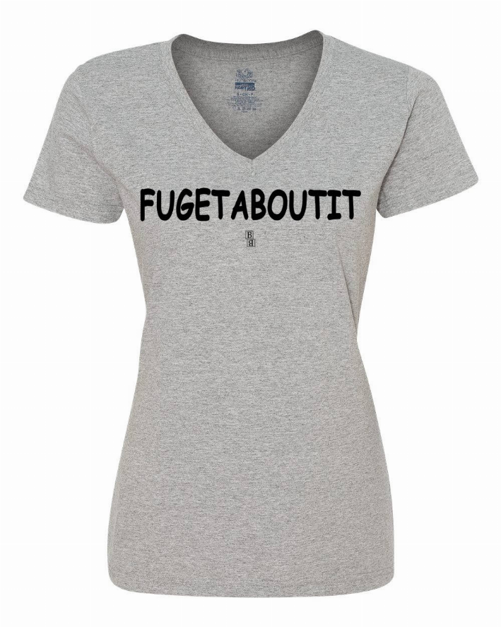Ladies heather gray V-neck T-shirt with bold FUGETABOUTIT text logo