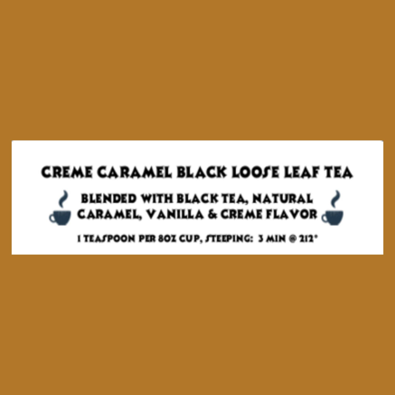 Creme Caramel Black Loose Leaf Tea  (1 oz or 2 oz) - Food & Drink