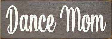 Dance Mom Wood Sign - Home Decor