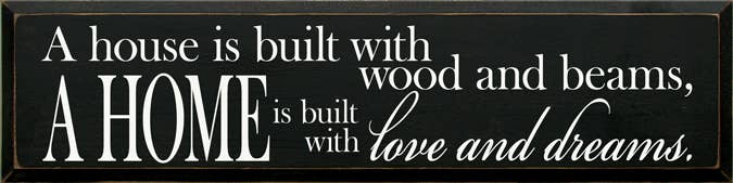 A House is Built With Wood and Beams Wood Sign - Home Decor