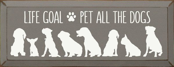 Dog-themed wall sign with “Life Goal Pet All The Dogs” text and dog silhouettes