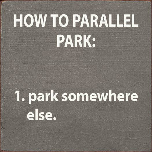 Gray instruction card with bold white text: How to parallel park; park somewhere else.