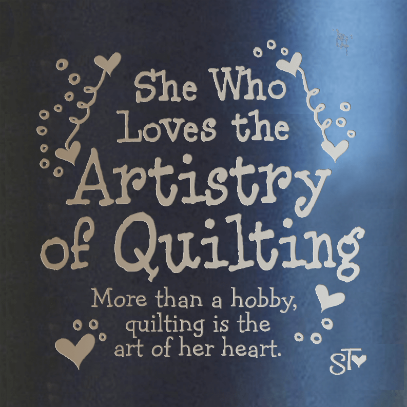 Premium tumbler with blue quilting quote graphic and heart-and-vine design