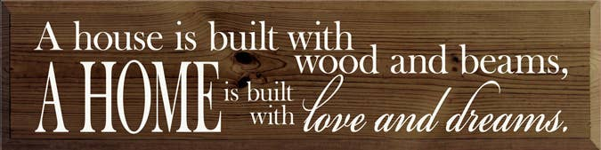 A House is Built With Wood and Beams Wood Sign - Home Decor
