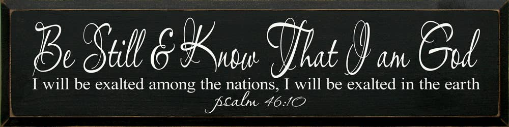 Be Still & Know That I Am God, I Will Exalted Among The.. - Home Decor
