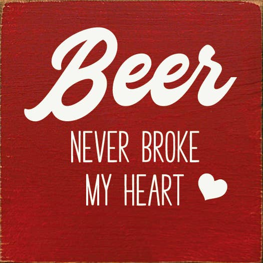 Red square graphic with white Beer quote: Never broke my heart with heart icon