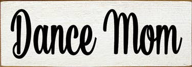 Dance Mom Wood Sign - Home Decor