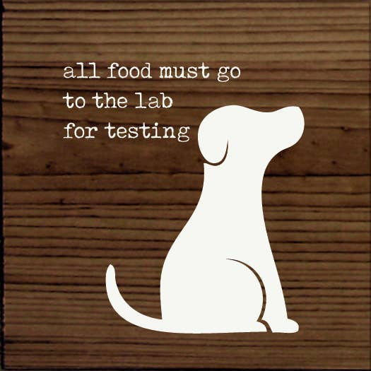 All Food Must Go To The Lab For Testing - Home Decor