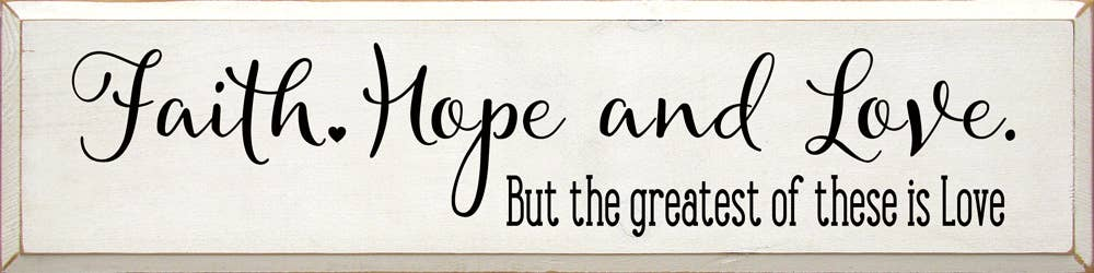 Faith Hope And Love But The Greatest Of These is Love - Home Decor