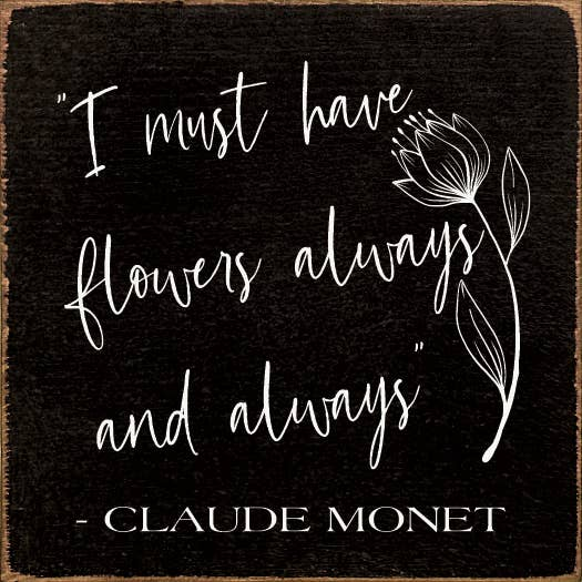"I Must Have Flowers Always and Always" - Claude Monet - Home Decor | 15-Days, Home & Garden, Home Decor