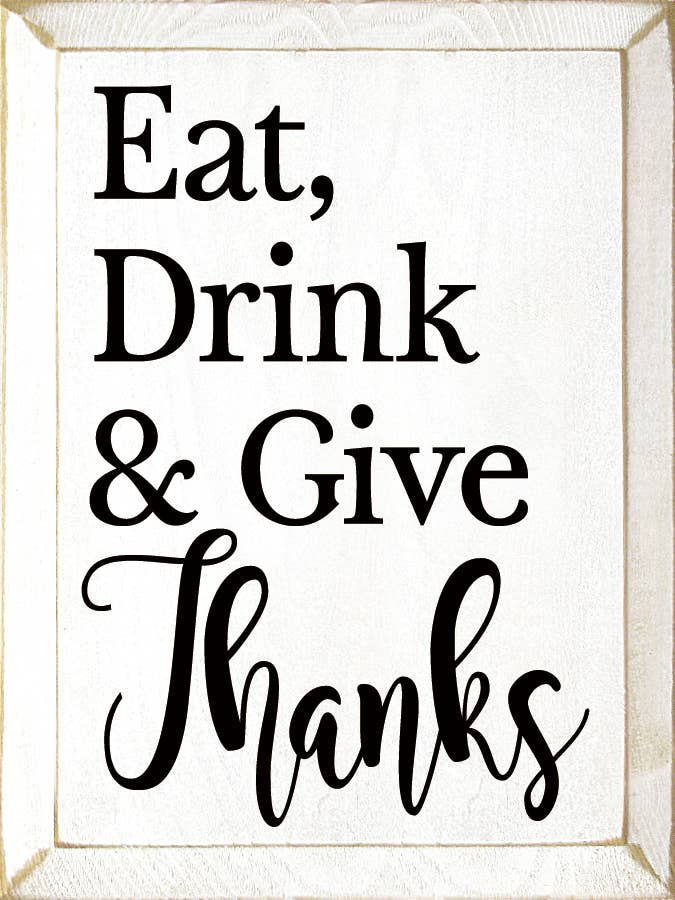 Eat, Drink & Give Thanks - Home Decor
