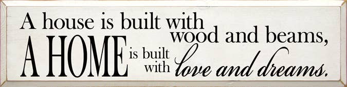 A House is Built With Wood and Beams Wood Sign - Home Decor