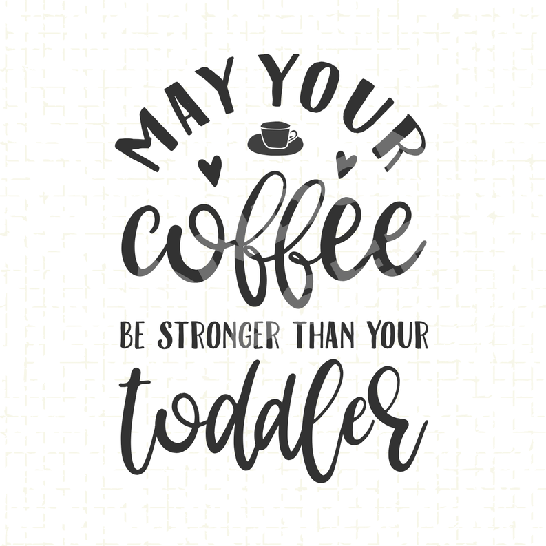 Kitchen towel with printed coffee cup and quote, 'Be stronger than your toddler'