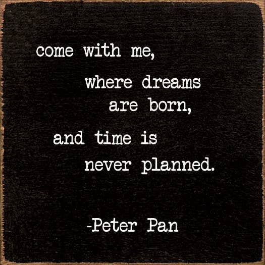 Dark fabric square with white Peter Pan quote text: “come with me, where dreams are born…”