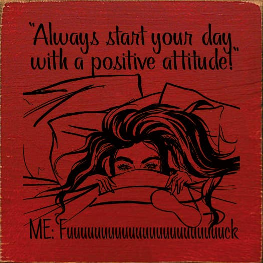 "Always start your day with a postitive attitude!" Me: Fuuuu - Home Decor | 15-Days, Home & Garden, Home Decor