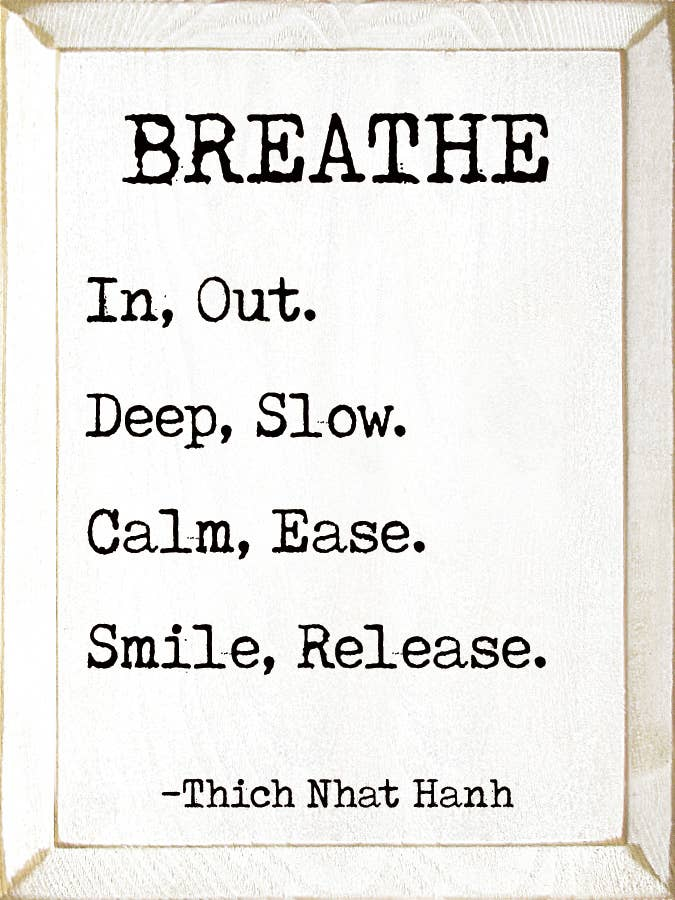 Breathe. In, Out. Deep, Slow. Calm, Ease. Smile Release. - Home Decor