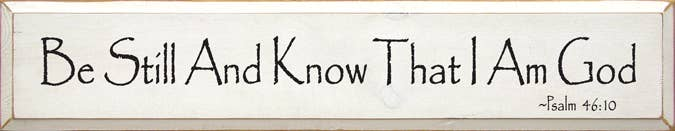 Wood sign with 'Be Still And Know That I Am God' and 'Psalm 46:10' text