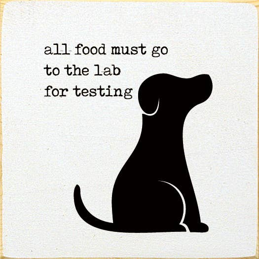 All Food Must Go To The Lab For Testing - Home Decor