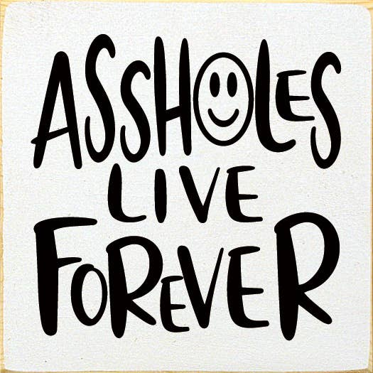 Assholes Live Forever - Home Decor