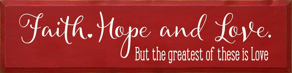 Faith Hope And Love But The Greatest Of These is Love - Home Decor
