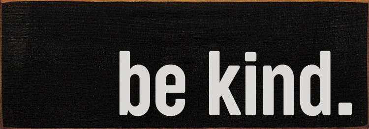 Be Kind Wood Sign - Home Decor