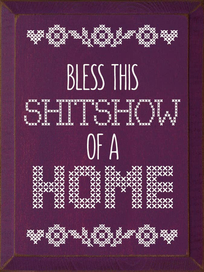 Bless This Shitshow Of A Home - Home Decor