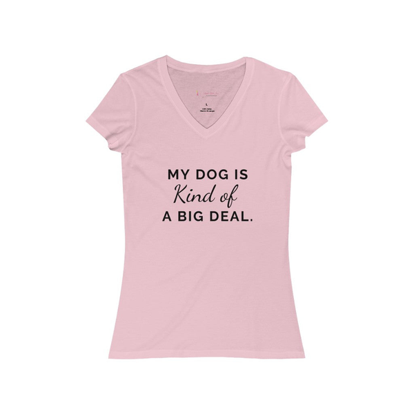 Women's pink V-neck short-sleeve jersey tee with 'My Dog is Kind of a Big Deal' print