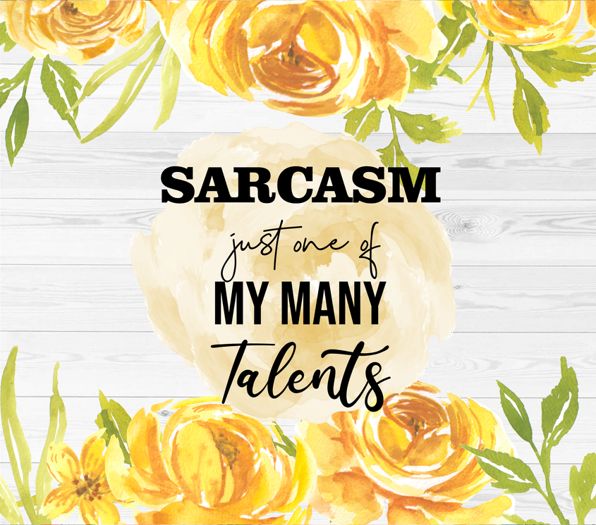 Stainless steel tumbler wrap with floral roses and "Sarcasm" quote
