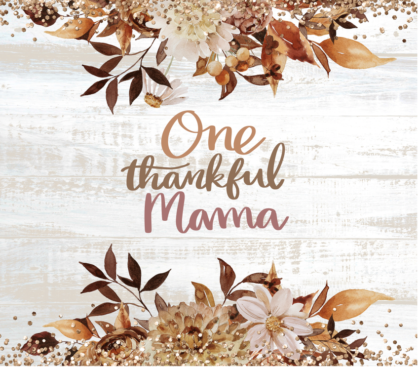 Floral tumbler design with gold and brown flowers and text “One thankful Mama”
