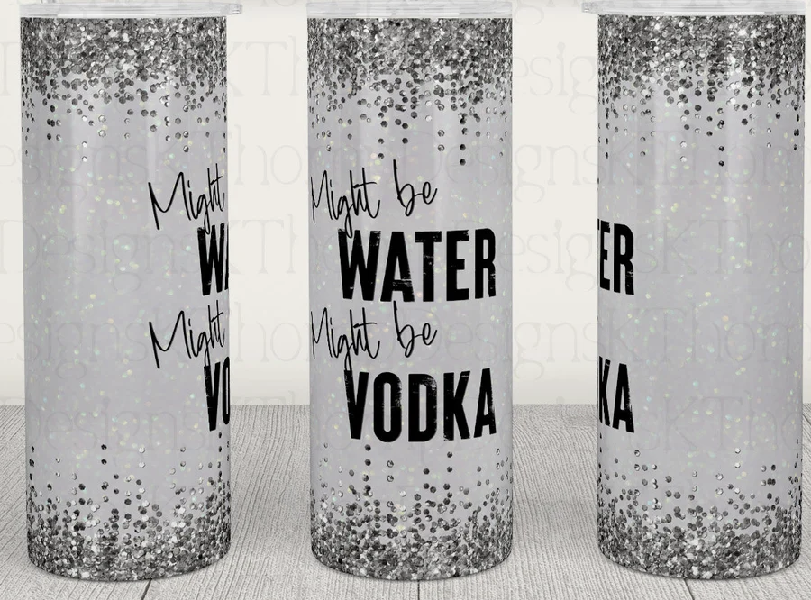 Stainless steel tumbler, speckled silver with "Might be WATER VODKA" text