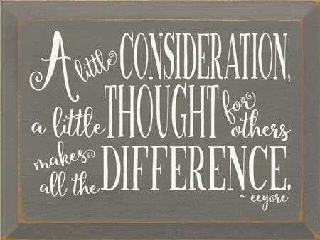 Inspirational wood sign with white script quote: “A little consideration…”