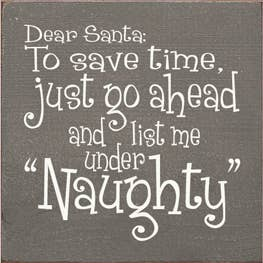 Wooden Christmas sign with quote text reading “Naughty” and “Dear Santa”