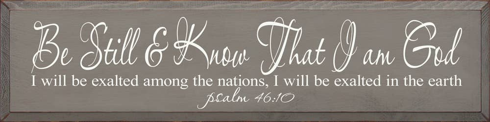Be Still & Know That I Am God, I Will Exalted Among The.. - Home Decor
