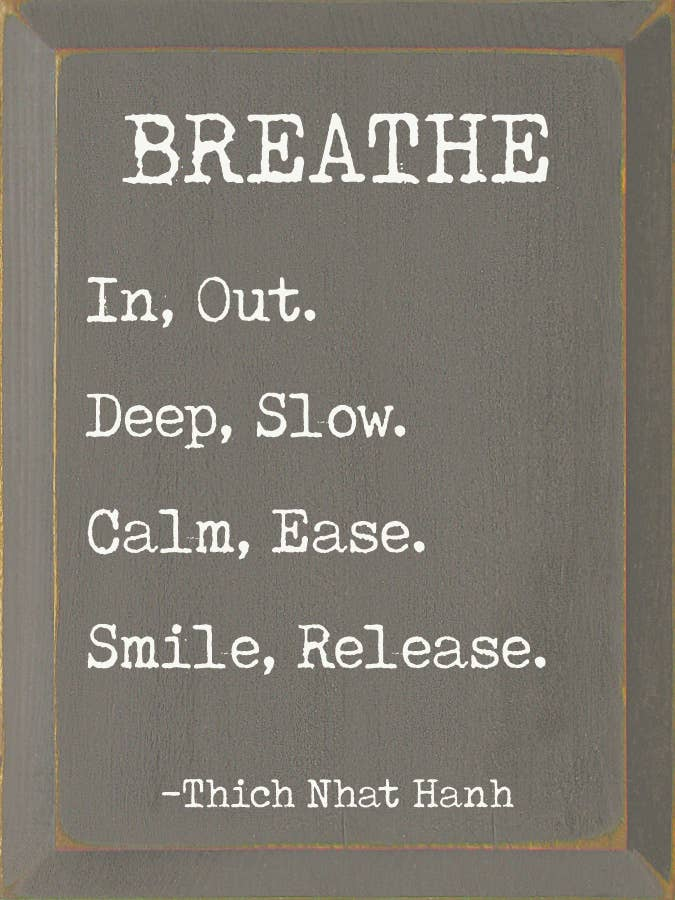 Breathe. In, Out. Deep, Slow. Calm, Ease. Smile Release. - Home Decor